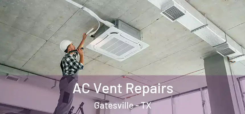  AC Vent Repairs Gatesville - TX